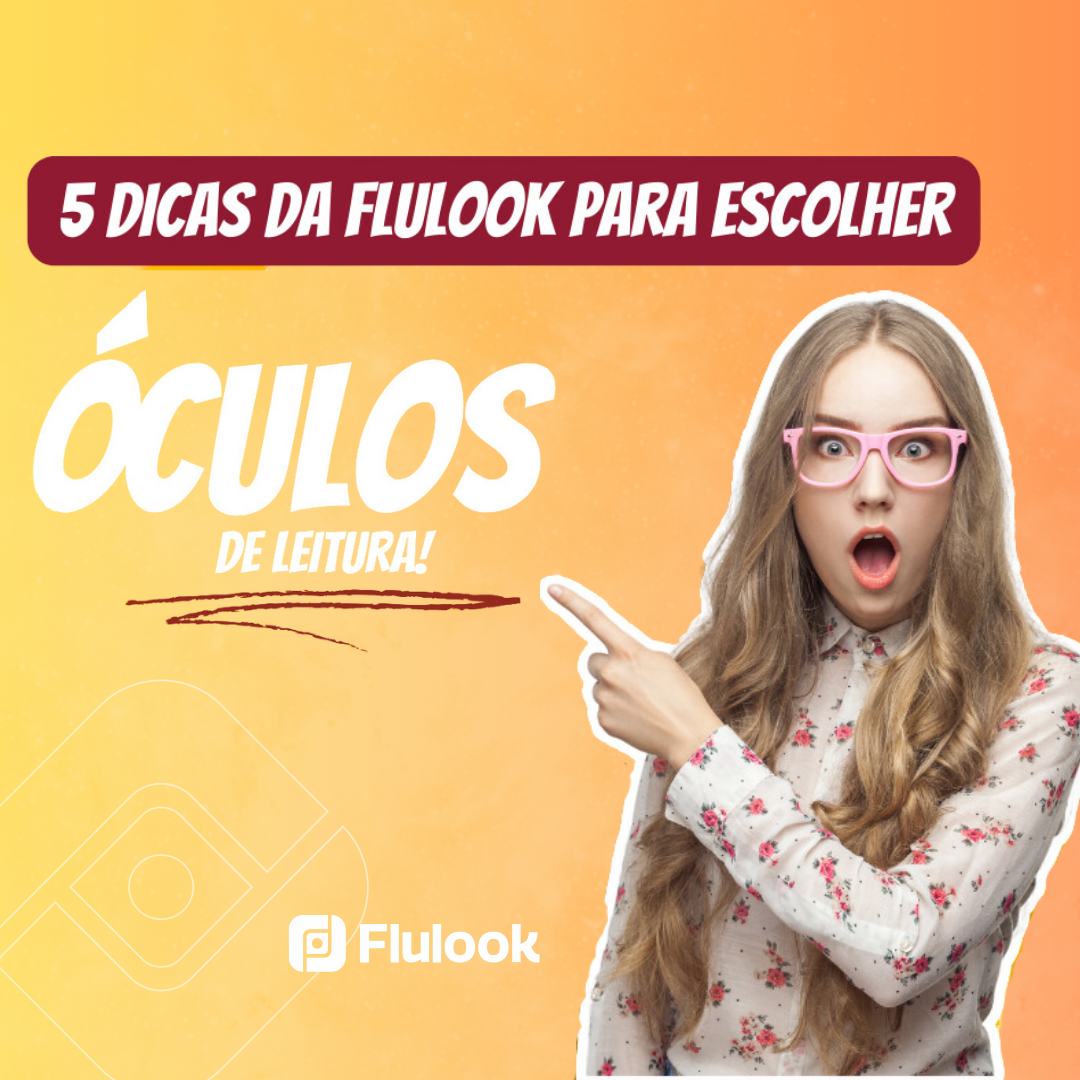 Cinco dicas da Flulook para escolher óculos de leitura