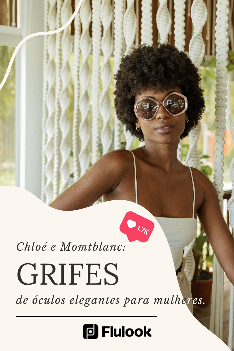 Chloé e Montblanc: grifes de óculos elegantes para mulheres
