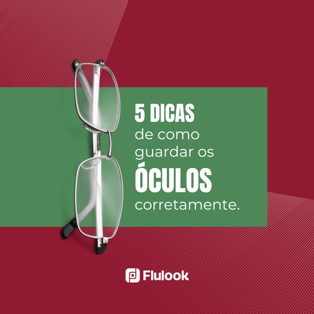 Dicas de Como Guardar os Óculos Corretamente